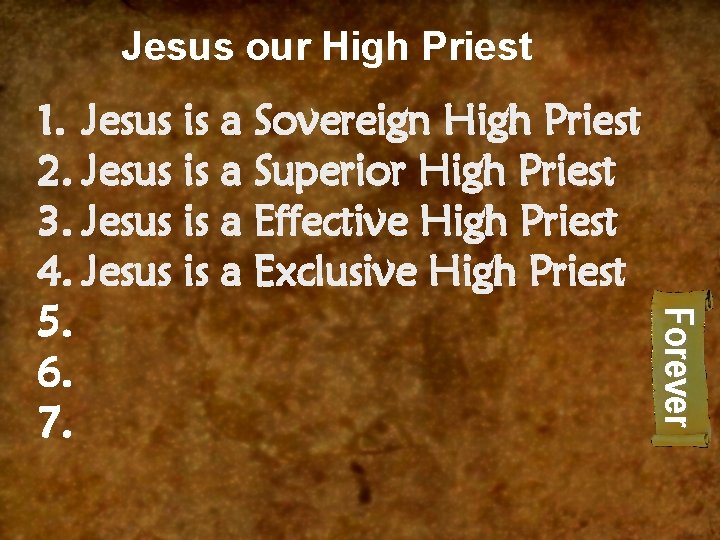 Jesus our High Priest Forever 1. Jesus is a Sovereign High Priest 2. Jesus