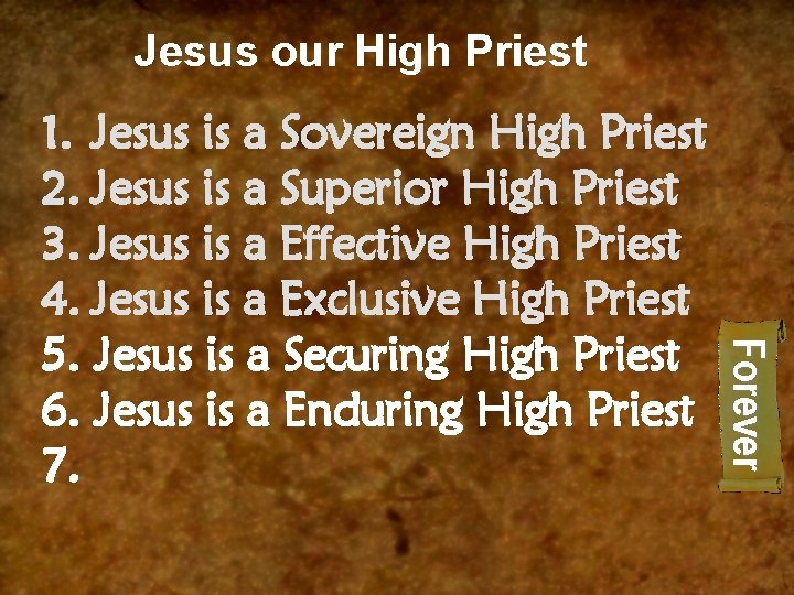 Jesus our High Priest Forever 1. Jesus is a Sovereign High Priest 2. Jesus