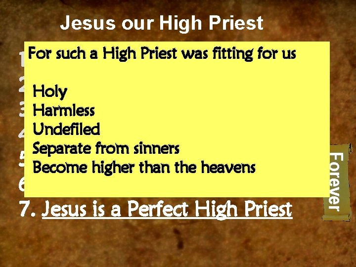 Jesus our High Priest For such a High Priest was fitting for us 1.