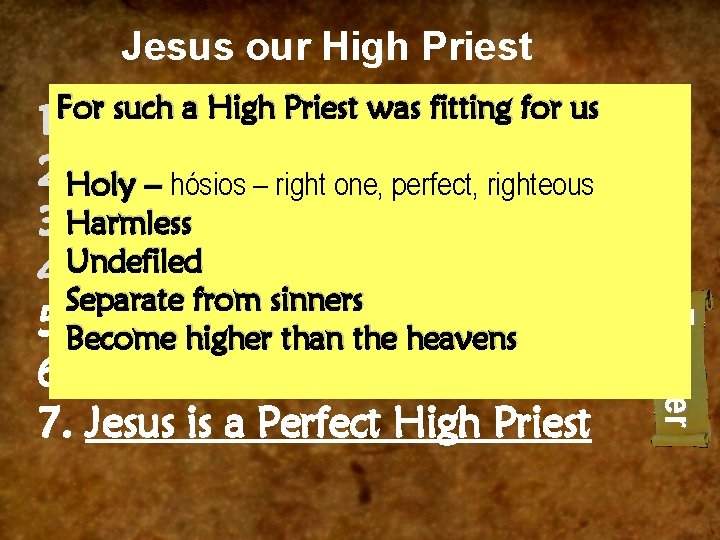 Jesus our High Priest For such a High Priest was fitting for us 1.