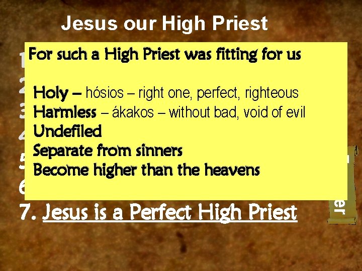 Jesus our High Priest For such a High Priest was fitting for us 1.