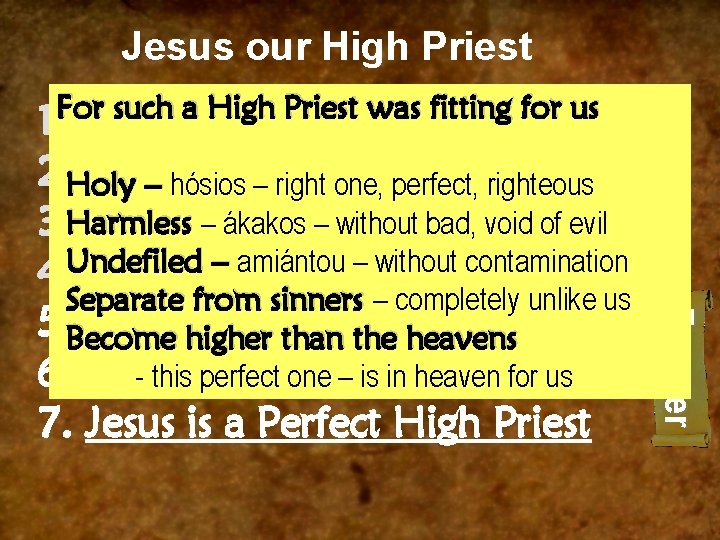 Jesus our High Priest For such a High Priest was fitting for us 1.