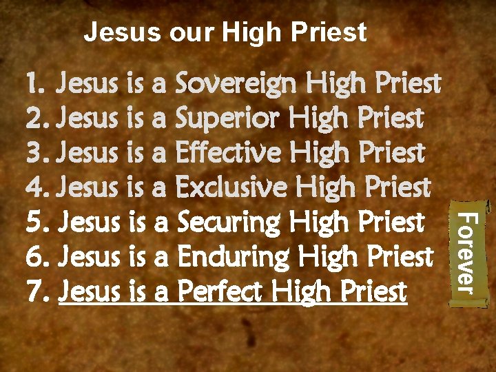 Jesus our High Priest Forever 1. Jesus is a Sovereign High Priest 2. Jesus