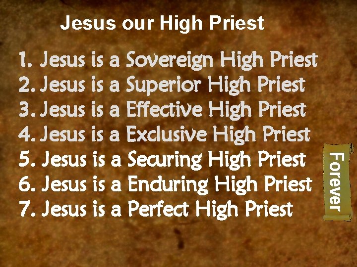 Jesus our High Priest Forever 1. Jesus is a Sovereign High Priest 2. Jesus