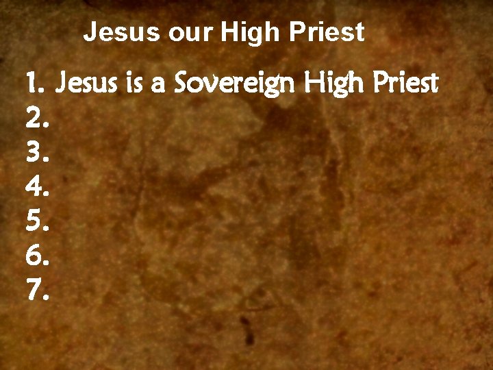 Jesus our High Priest 1. Jesus is a Sovereign High Priest 2. 3. 4.