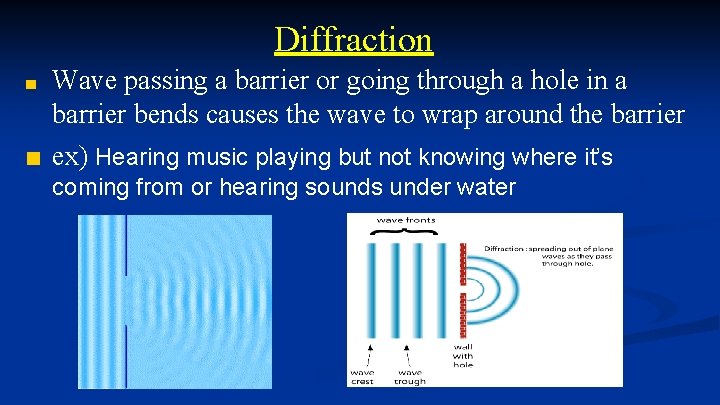 Diffraction ■ Wave passing a barrier or going through a hole in a barrier
