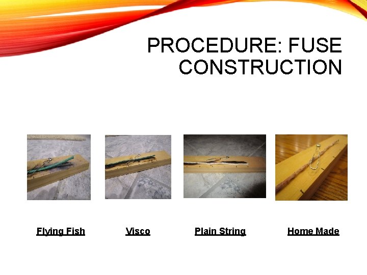 PROCEDURE: FUSE CONSTRUCTION Flying Fish Visco Plain String Home Made 