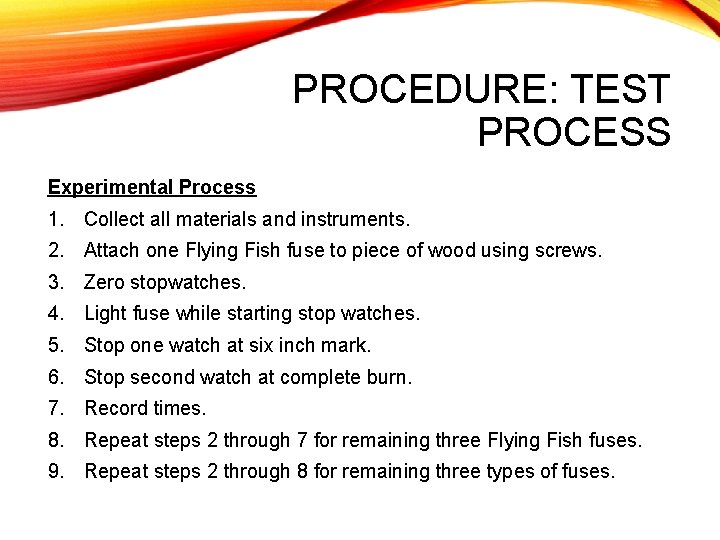 PROCEDURE: TEST PROCESS Experimental Process 1. Collect all materials and instruments. 2. Attach one