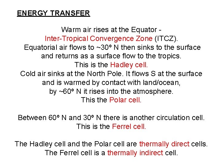 ENERGY TRANSFER Warm air rises at the Equator Inter-Tropical Convergence Zone (ITCZ). Equatorial air