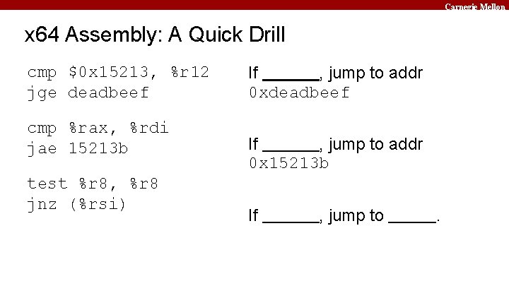 Carnegie Mellon x 64 Assembly: A Quick Drill cmp $0 x 15213, %r 12