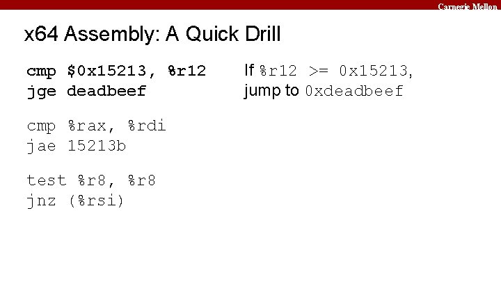 Carnegie Mellon x 64 Assembly: A Quick Drill cmp $0 x 15213, %r 12