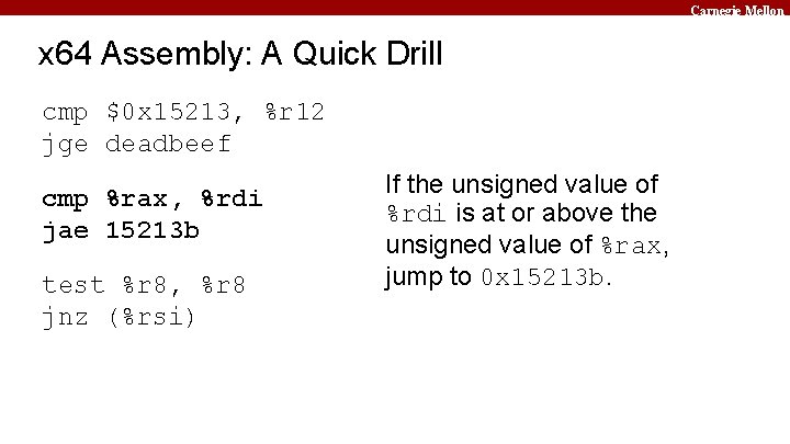 Carnegie Mellon x 64 Assembly: A Quick Drill cmp $0 x 15213, %r 12