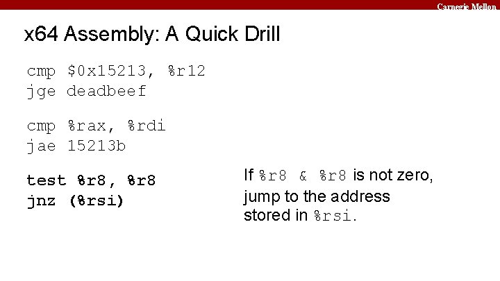 Carnegie Mellon x 64 Assembly: A Quick Drill cmp $0 x 15213, %r 12