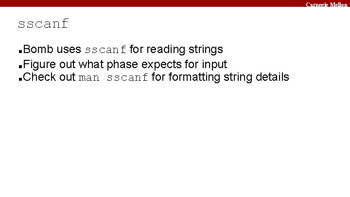 Carnegie Mellon sscanf Bomb uses sscanf for reading strings ■Figure out what phase expects