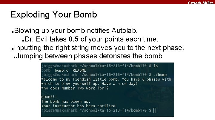 Carnegie Mellon Exploding Your Bomb Blowing up your bomb notifies Autolab. ■Dr. Evil takes