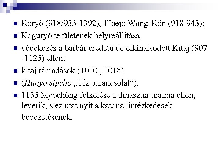 n n n Koryŏ (918/935 -1392), T’aejo Wang-Kŏn (918 -943) Koguryŏ területének helyreállítása, védekezés