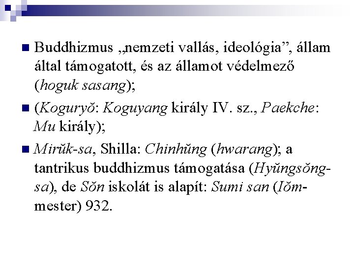 Buddhizmus „nemzeti vallás, ideológia”, állam által támogatott, és az államot védelmező (hoguk sasang) n