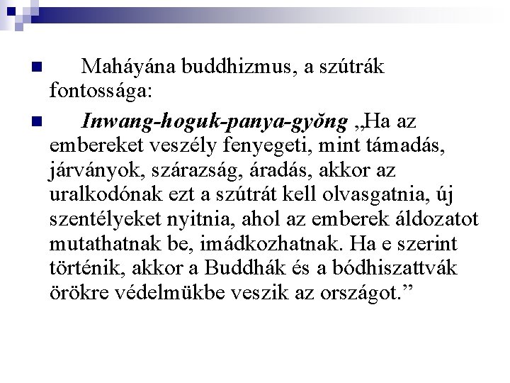 Maháyána buddhizmus, a szútrák fontossága: n Inwang-hoguk-panya-gyŏng „Ha az embereket veszély fenyegeti, mint támadás,