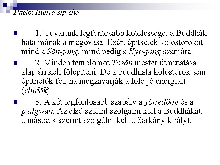 T'aejo: Hunyo-sip-cho n n n 1. Udvarunk legfontosabb kötelessége, a Buddhák hatalmának a megóvása.