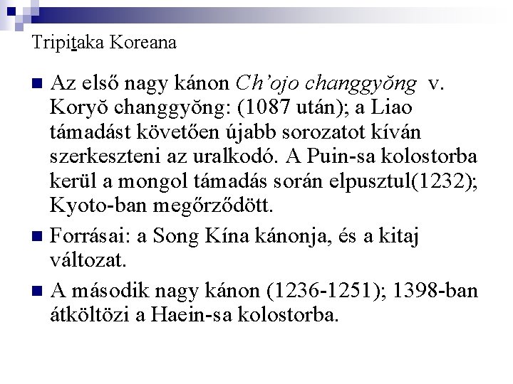 Tripitaka Koreana Az első nagy kánon Ch’ojo changgyŏng v. Koryŏ changgyŏng: (1087 után); a