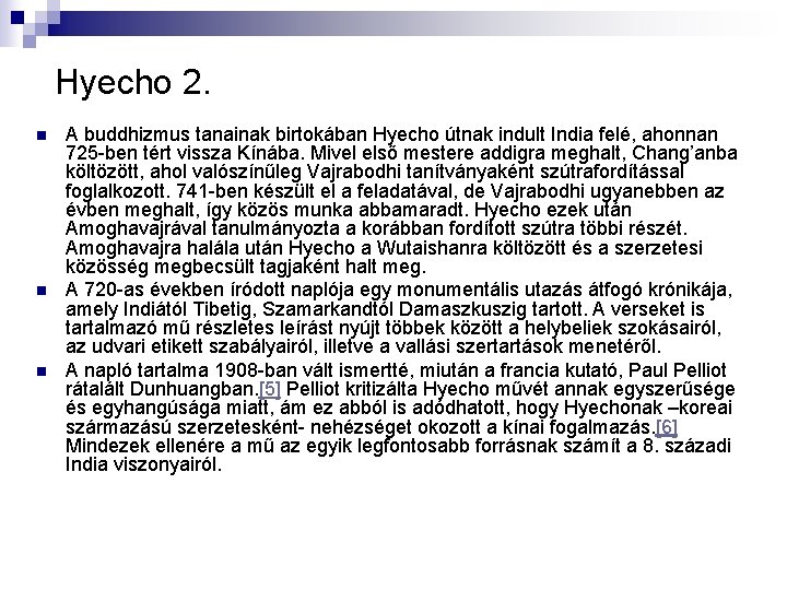 Hyecho 2. n n n A buddhizmus tanainak birtokában Hyecho útnak indult India felé,