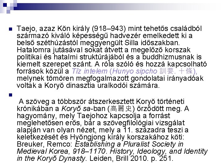 n n Taejo, azaz Kŏn király (918– 943) mint tehetős családból származó kiváló képességű