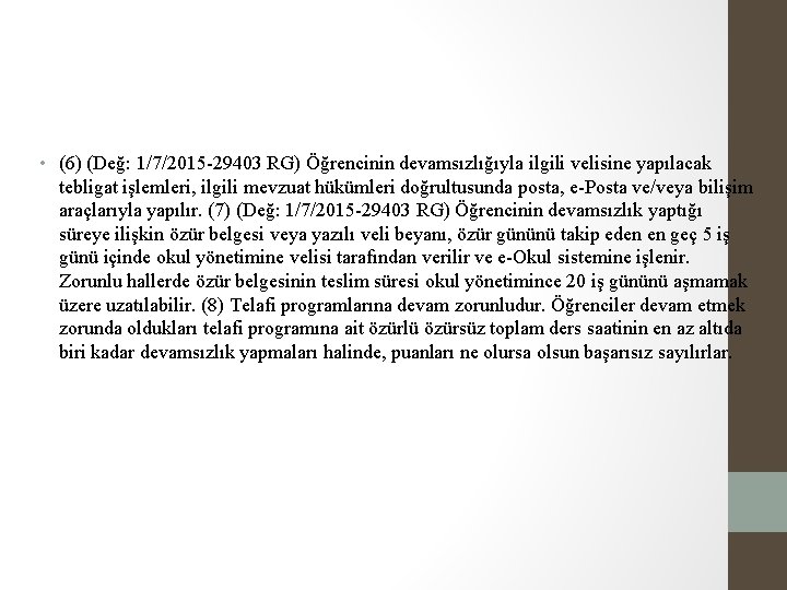  • (6) (Değ: 1/7/2015 -29403 RG) Öğrencinin devamsızlığıyla ilgili velisine yapılacak tebligat işlemleri,