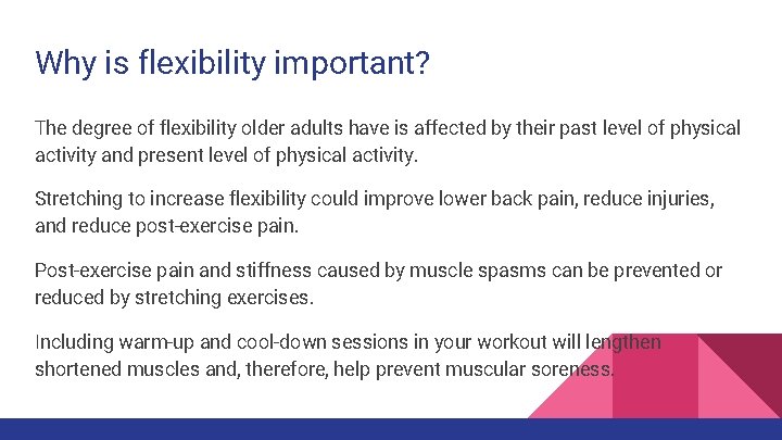 Why is flexibility important? The degree of flexibility older adults have is affected by