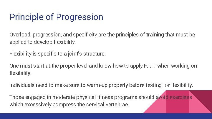 Principle of Progression Overload, progression, and specificity are the principles of training that must