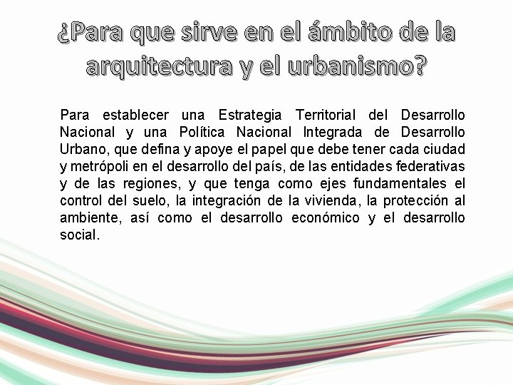 ¿Para que sirve en el ámbito de la arquitectura y el urbanismo? Para establecer