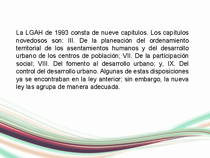 La LGAH de 1993 consta de nueve capítulos. Los capítulos novedosos son: III. De