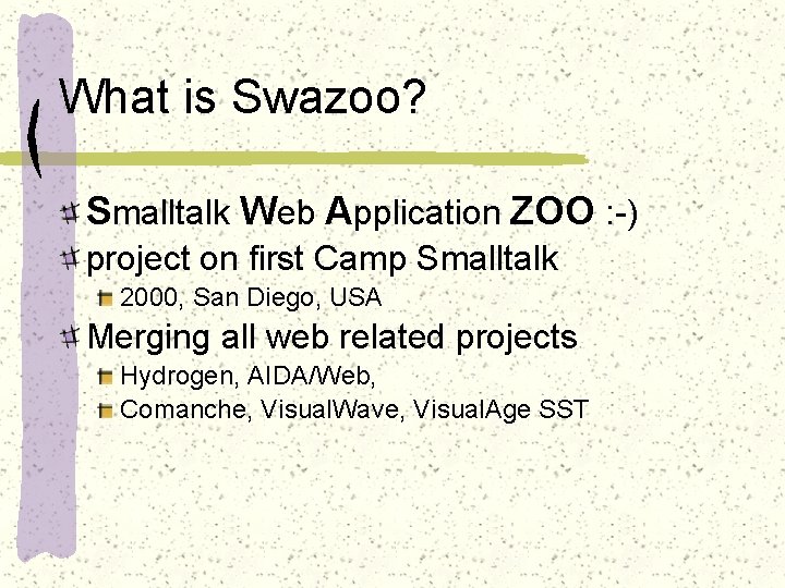 What is Swazoo? Smalltalk Web Application ZOO : -) project on first Camp Smalltalk