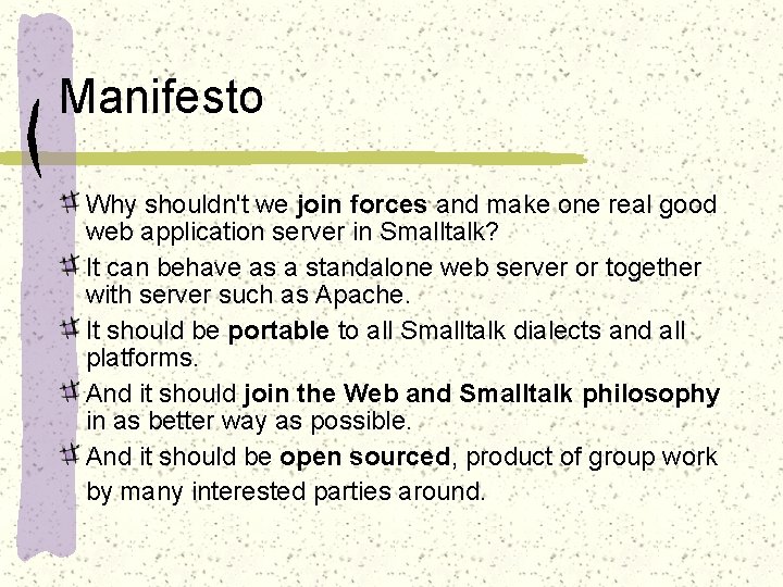 Manifesto Why shouldn't we join forces and make one real good web application server