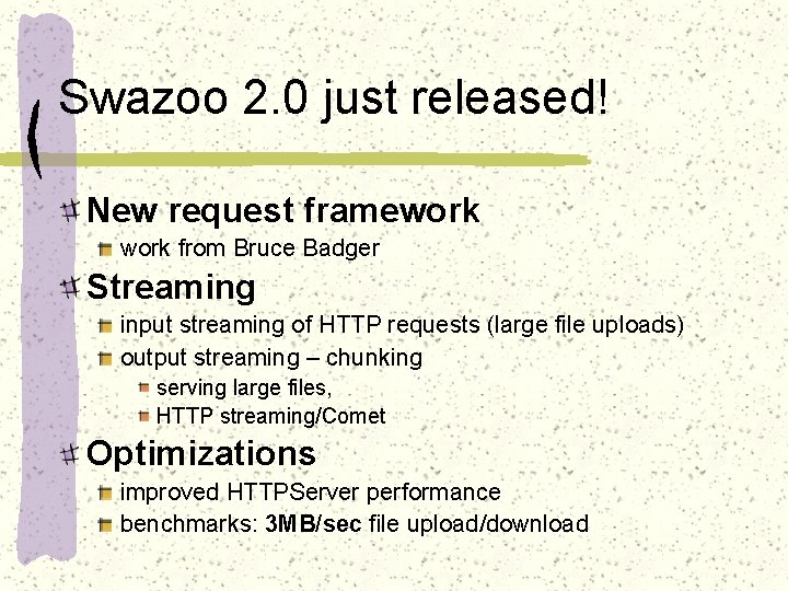Swazoo 2. 0 just released! New request framework from Bruce Badger Streaming input streaming