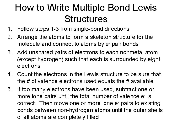 How to Write Multiple Bond Lewis Structures 1. Follow steps 1 -3 from single-bond