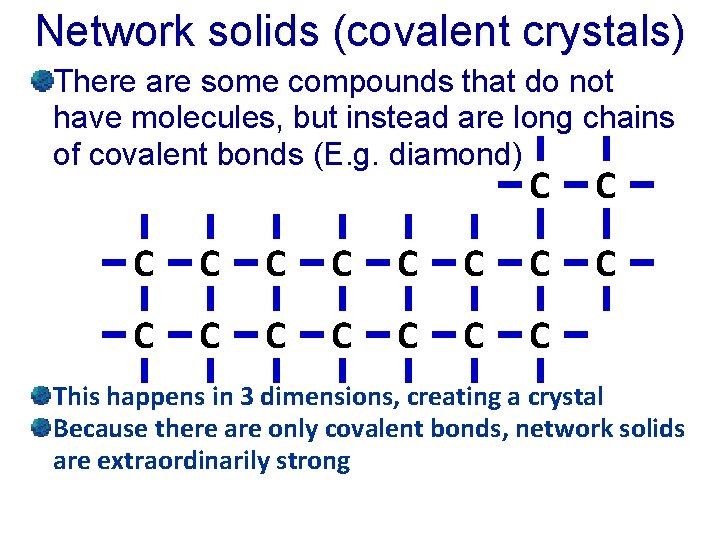 Network solids (covalent crystals) There are some compounds that do not have molecules, but