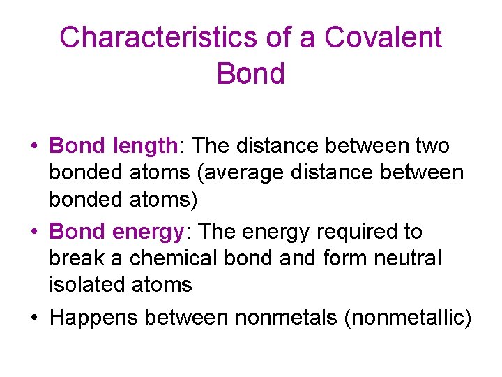 Characteristics of a Covalent Bond • Bond length: The distance between two bonded atoms