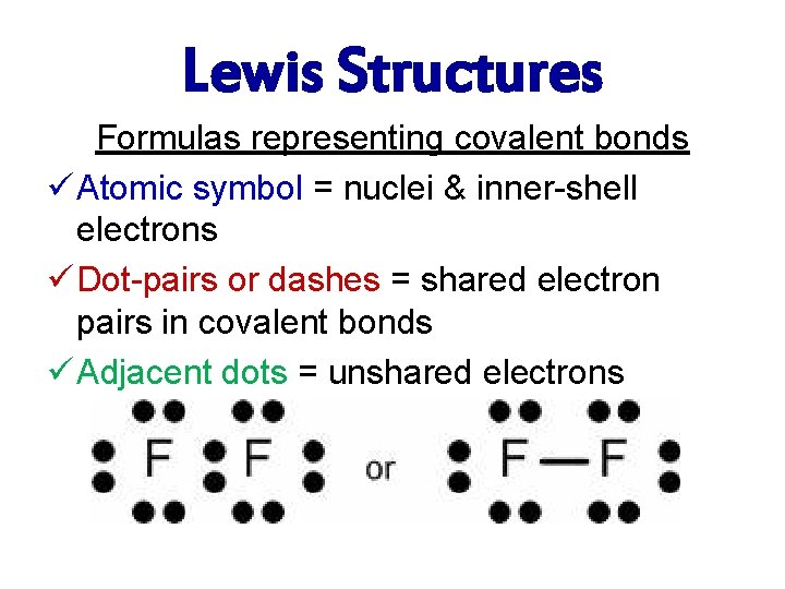 Lewis Structures Formulas representing covalent bonds ü Atomic symbol = nuclei & inner-shell electrons