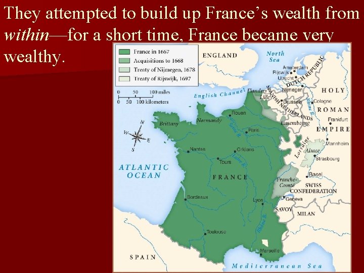 They attempted to build up France’s wealth from within—for a short time, France became