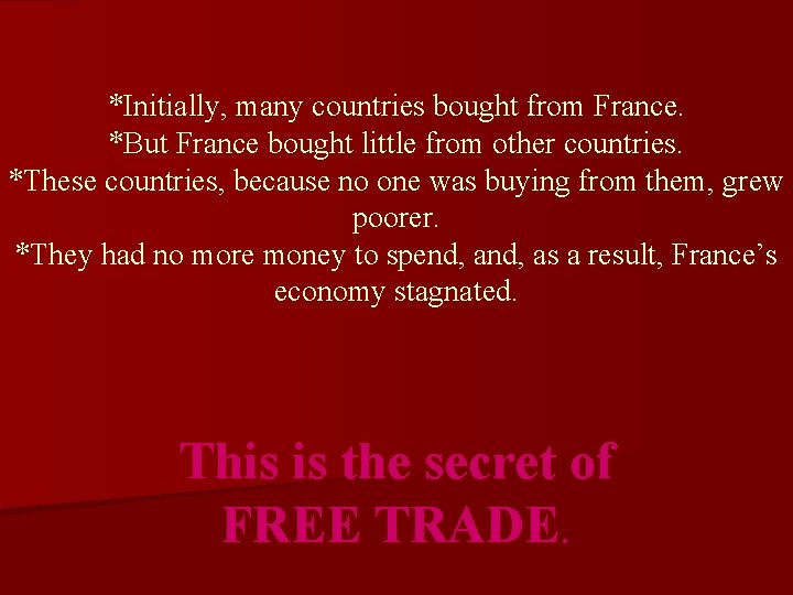 *Initially, many countries bought from France. *But France bought little from other countries. *These