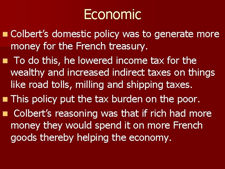 Economic n Colbert’s domestic policy was to generate more money for the French treasury.