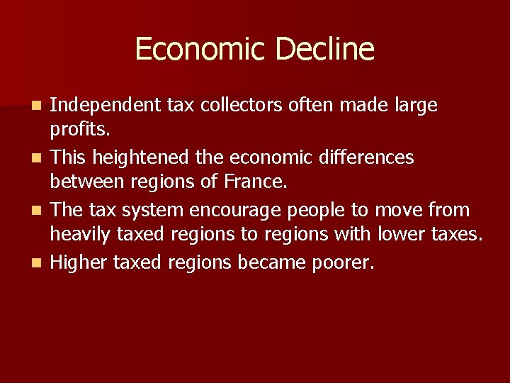 Economic Decline n n Independent tax collectors often made large profits. This heightened the