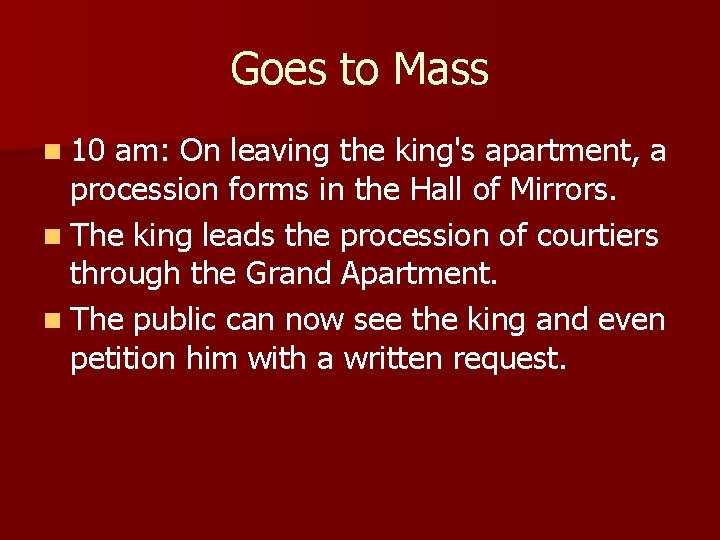 Goes to Mass n 10 am: On leaving the king's apartment, a procession forms