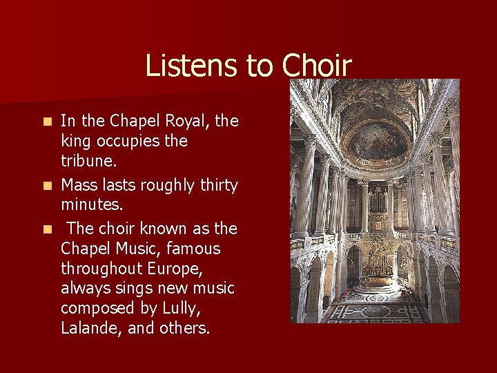 Listens to Choir In the Chapel Royal, the king occupies the tribune. n Mass