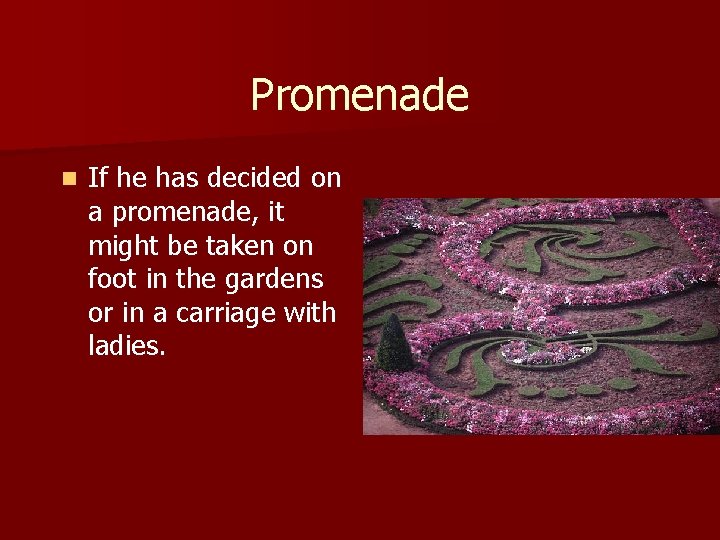 Promenade n If he has decided on a promenade, it might be taken on