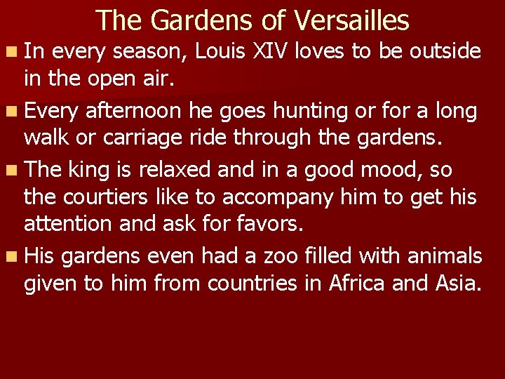 n In The Gardens of Versailles every season, Louis XIV loves to be outside