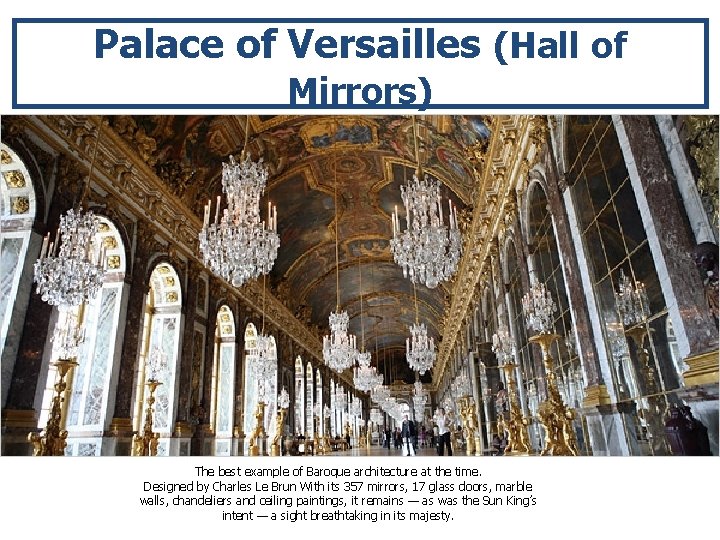 Palace of Versailles (Hall of Mirrors) The best example of Baroque architecture at the