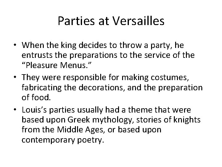 Parties at Versailles • When the king decides to throw a party, he entrusts