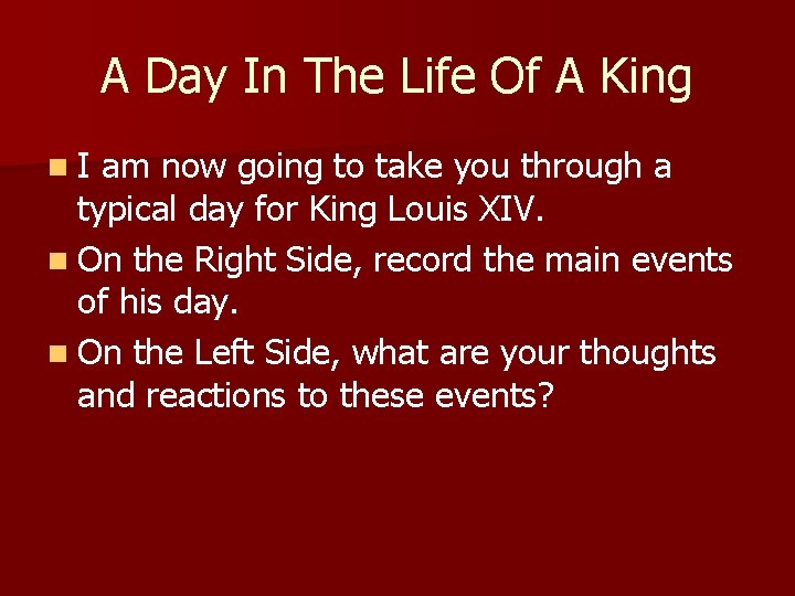 A Day In The Life Of A King n. I am now going to