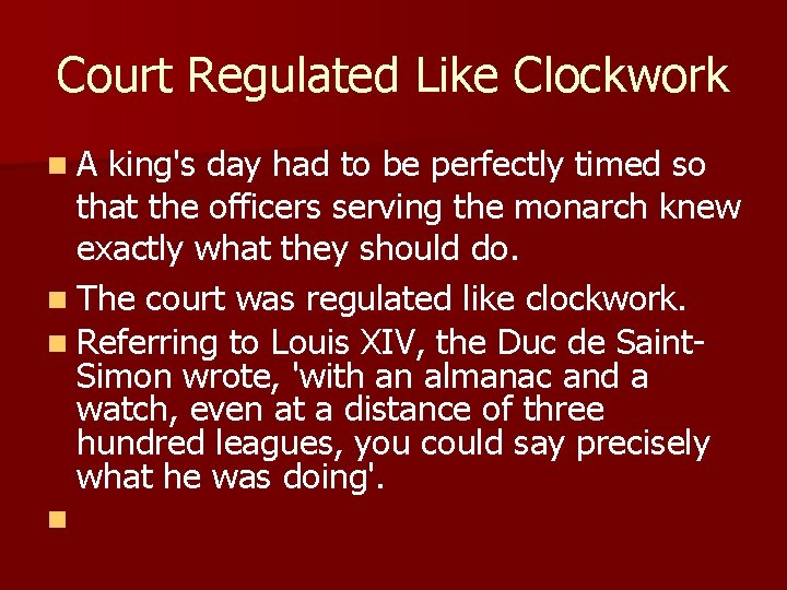 Court Regulated Like Clockwork n. A king's day had to be perfectly timed so